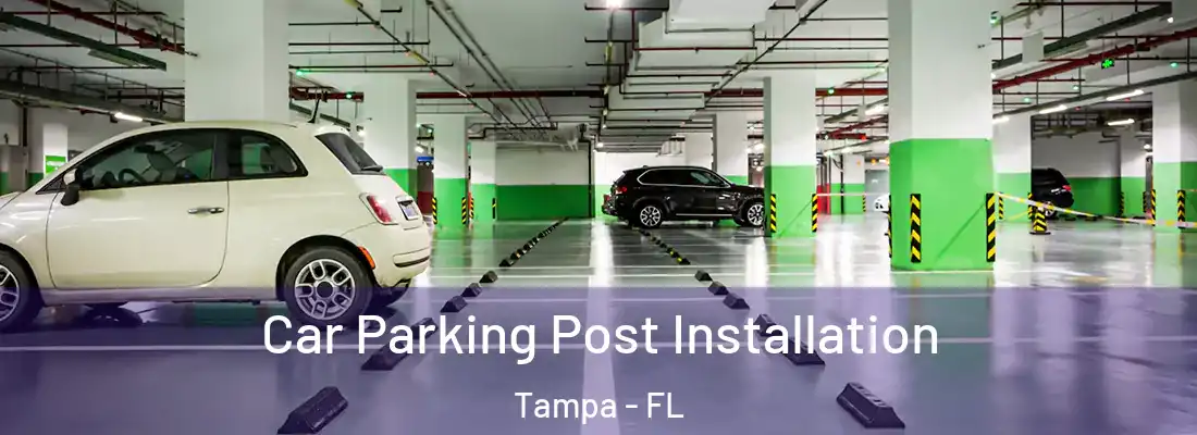 Car Parking Post Installation Tampa - FL