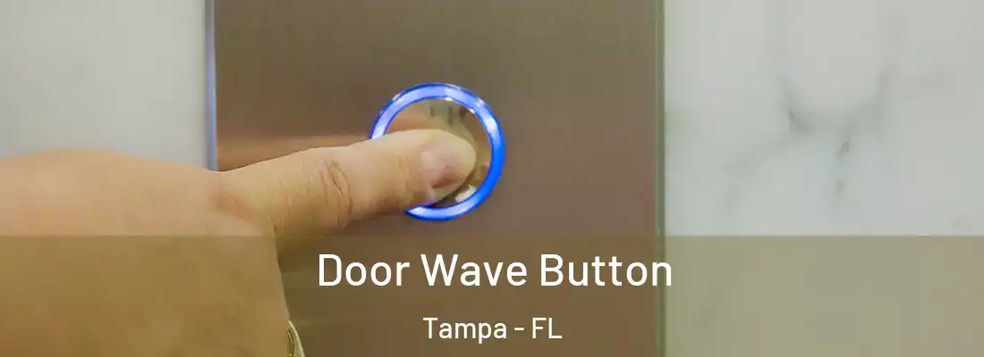 Door Wave Button Tampa - FL