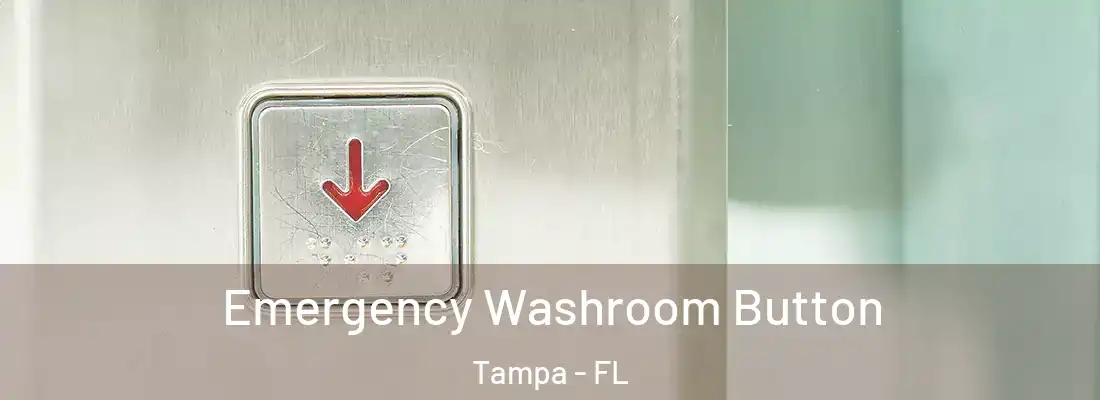  Emergency Washroom Button Tampa - FL