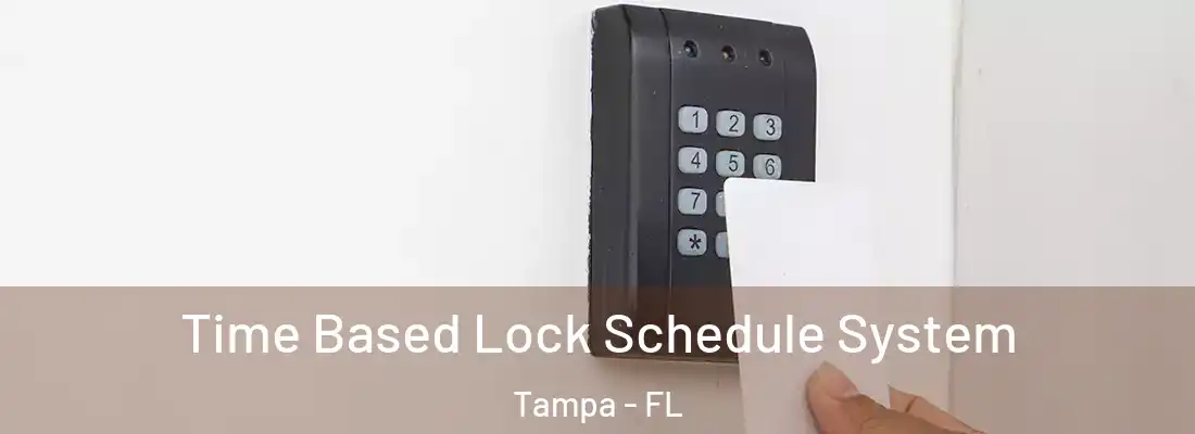 Time Based Lock Schedule System Tampa - FL