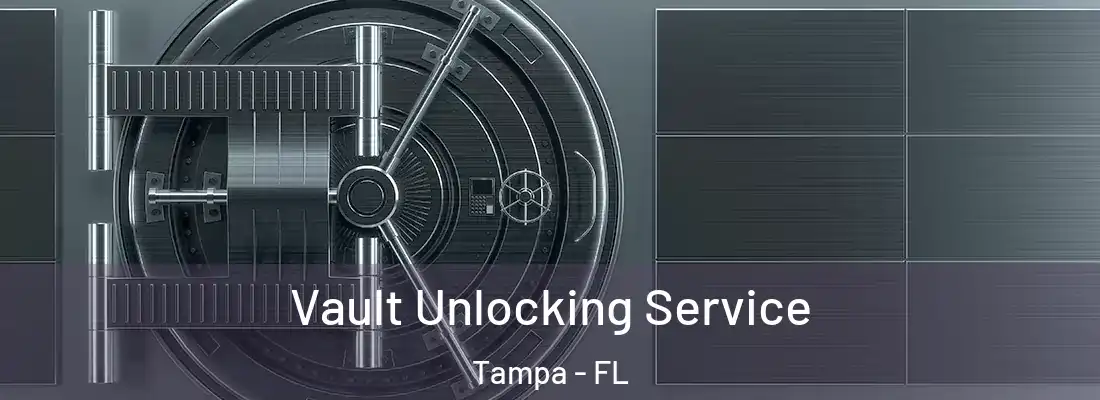 Vault Unlocking Service Tampa - FL